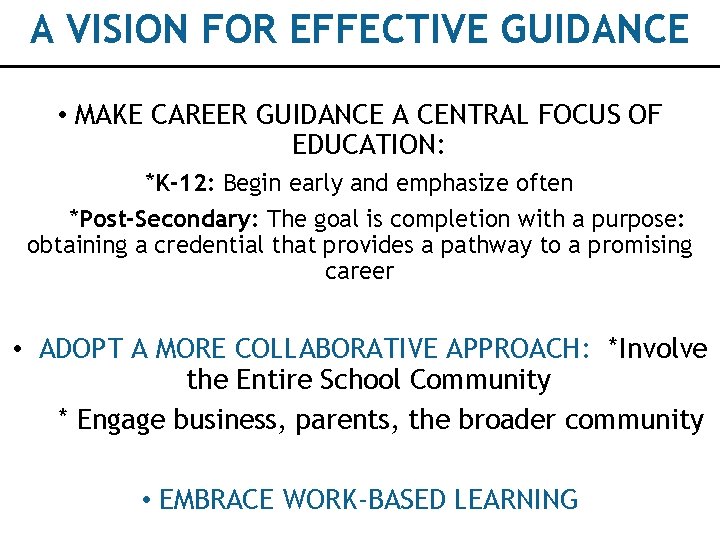 A VISION FOR EFFECTIVE GUIDANCE • MAKE CAREER GUIDANCE A CENTRAL FOCUS OF EDUCATION: