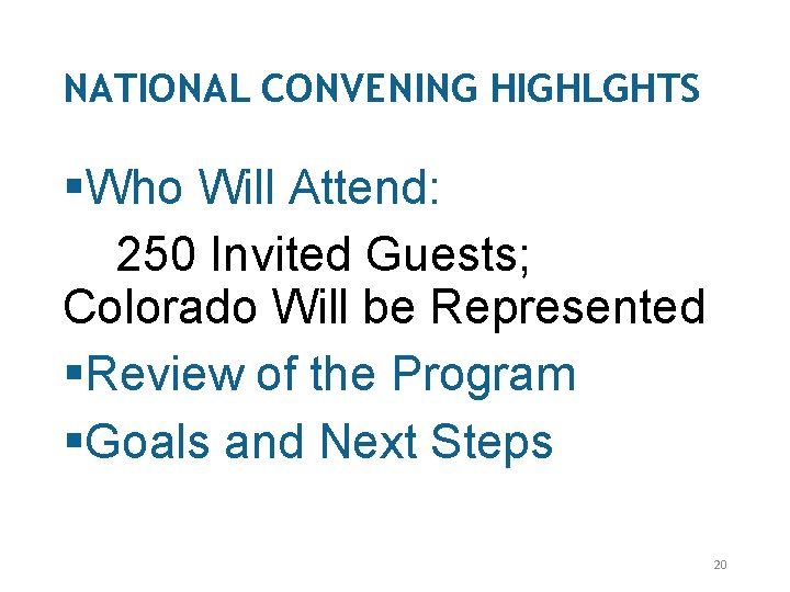 NATIONAL CONVENING HIGHLGHTS §Who Will Attend: 250 Invited Guests; Colorado Will be Represented §Review