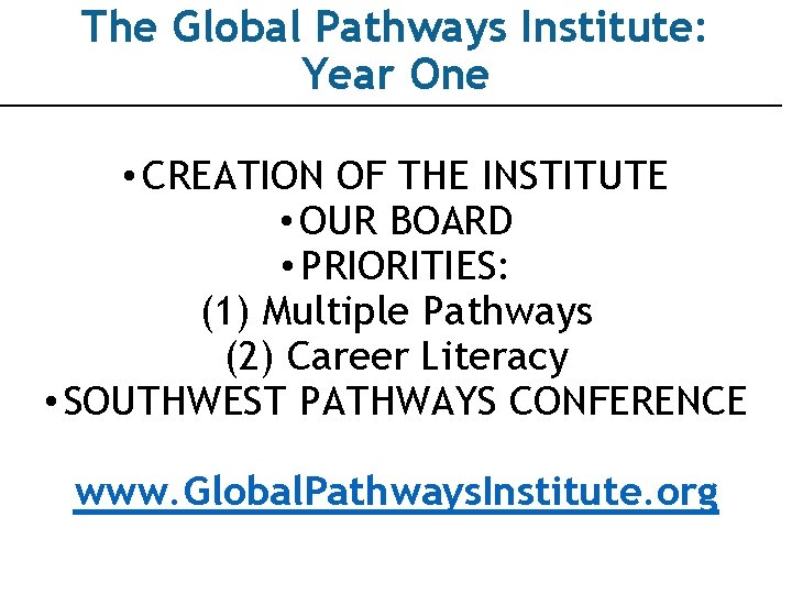 The Global Pathways Institute: Year One • CREATION OF THE INSTITUTE • OUR BOARD