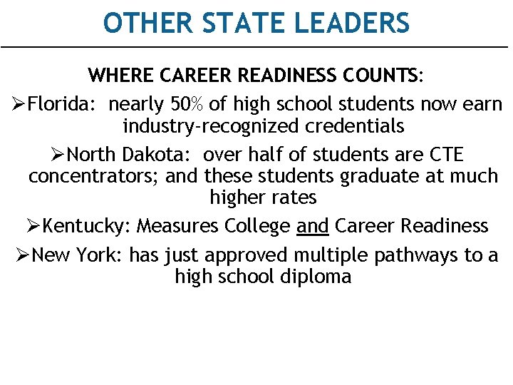 OTHER STATE LEADERS WHERE CAREER READINESS COUNTS: ØFlorida: nearly 50% of high school students