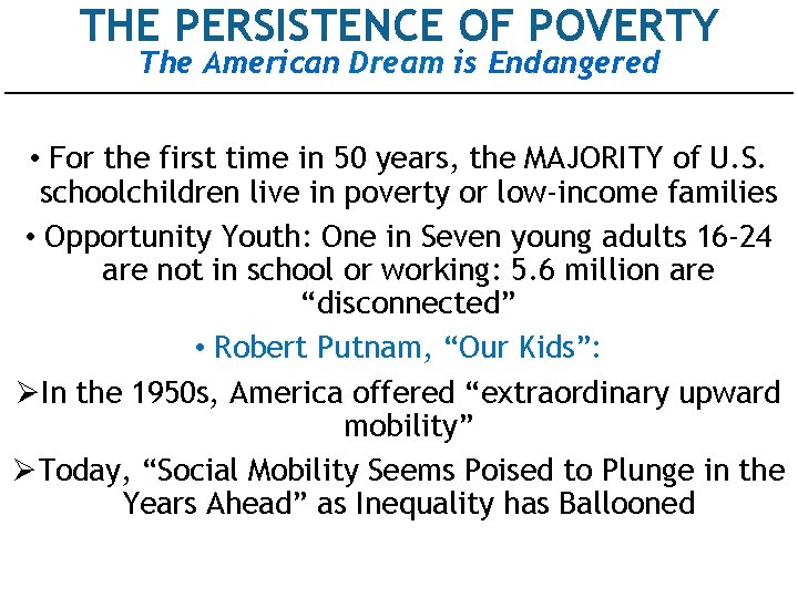 THE PERSISTENCE OF POVERTY The American Dream is Endangered • For the first time