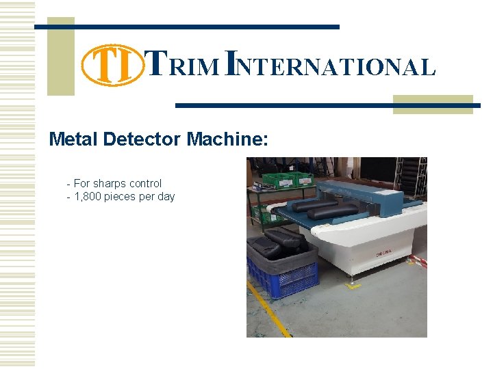 TRIM INTERNATIONAL Metal Detector Machine: - For sharps control - 1, 800 pieces per