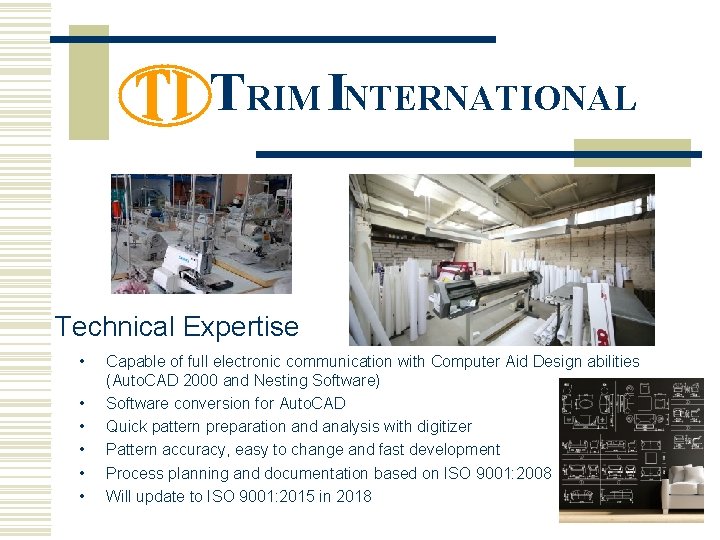 TRIM INTERNATIONAL Technical Expertise • • • Capable of full electronic communication with Computer