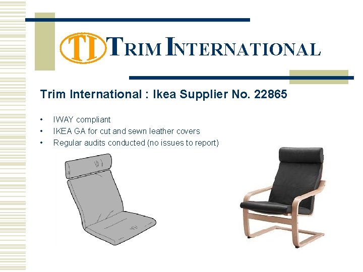 TRIM INTERNATIONAL Trim International : Ikea Supplier No. 22865 • • • IWAY compliant