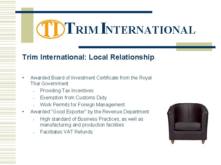 TRIM INTERNATIONAL Trim International: Local Relationship • • Awarded Board of Investment Certificate from