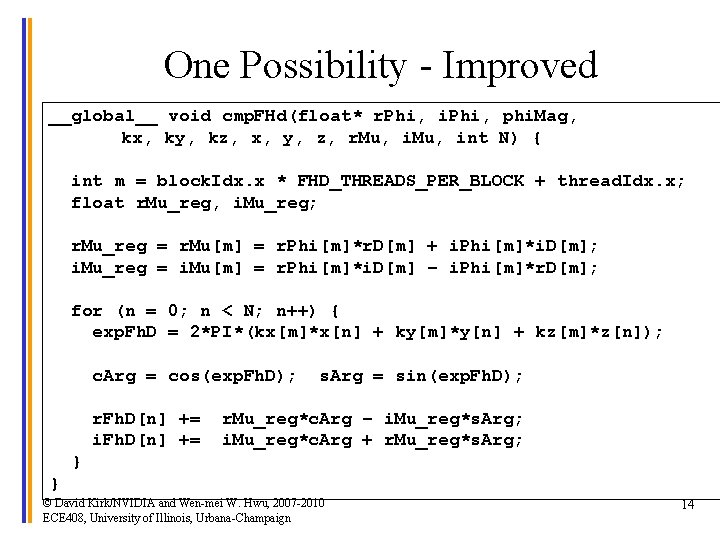 One Possibility - Improved __global__ void cmp. FHd(float* r. Phi, i. Phi, phi. Mag,