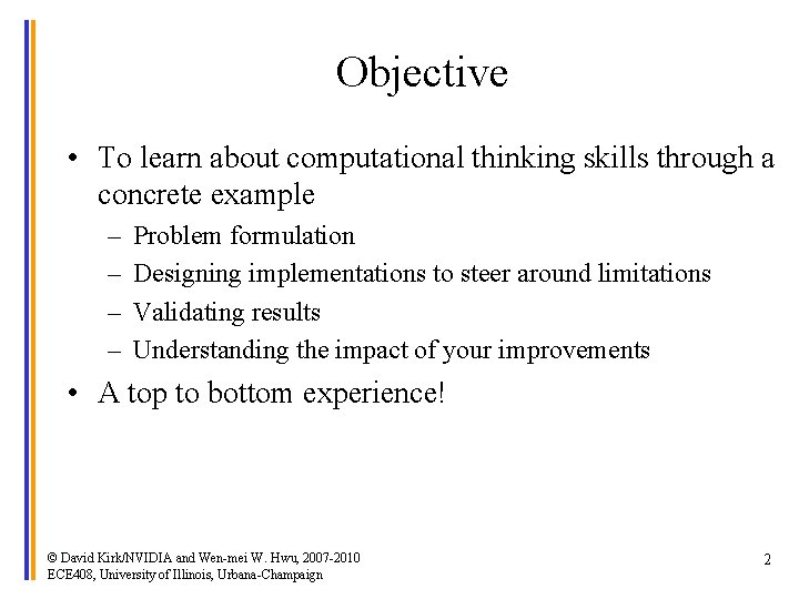 Objective • To learn about computational thinking skills through a concrete example – –