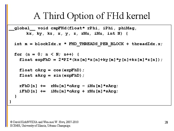 A Third Option of FHd kernel __global__ void cmp. FHd(float* r. Phi, i. Phi,