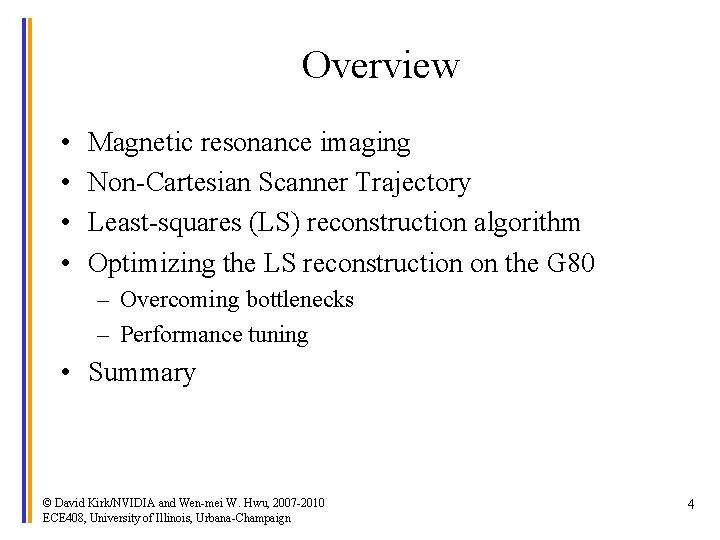 Overview • • Magnetic resonance imaging Non-Cartesian Scanner Trajectory Least-squares (LS) reconstruction algorithm Optimizing