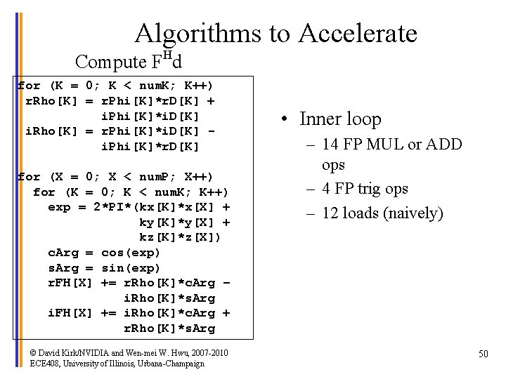 Algorithms to Accelerate Compute FHd for (K = 0; K < num. K; K++)