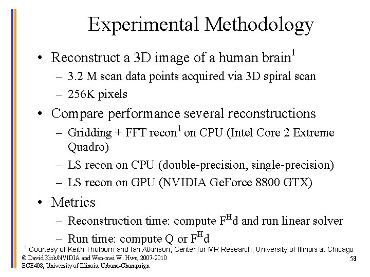 Experimental Methodology • Reconstruct a 3 D image of a human brain 1 –