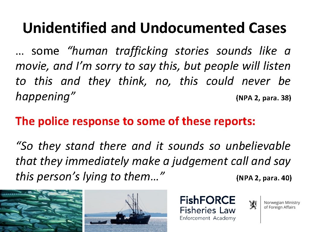 Unidentified and Undocumented Cases … some “human trafficking stories sounds like a movie, and
