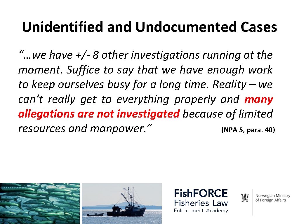 Unidentified and Undocumented Cases “…we have +/- 8 other investigations running at the moment.