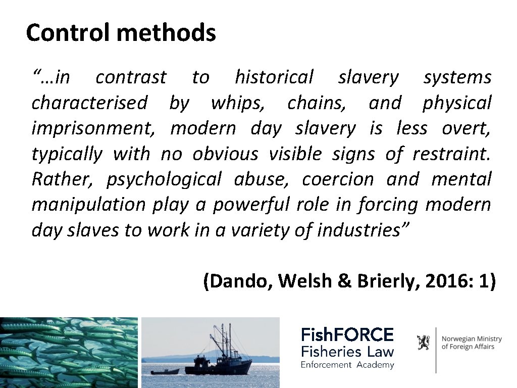 Control methods “…in contrast to historical slavery systems characterised by whips, chains, and physical