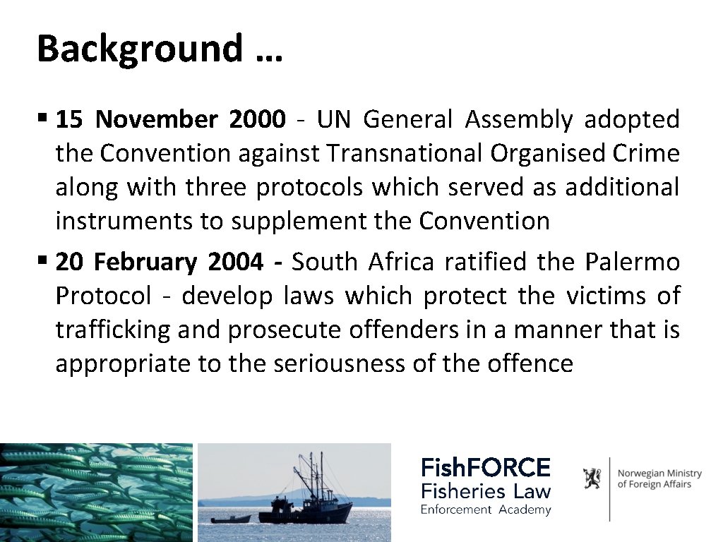 Background … § 15 November 2000 - UN General Assembly adopted the Convention against