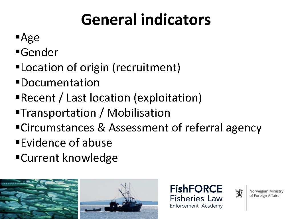 General indicators §Age §Gender §Location of origin (recruitment) §Documentation §Recent / Last location (exploitation)