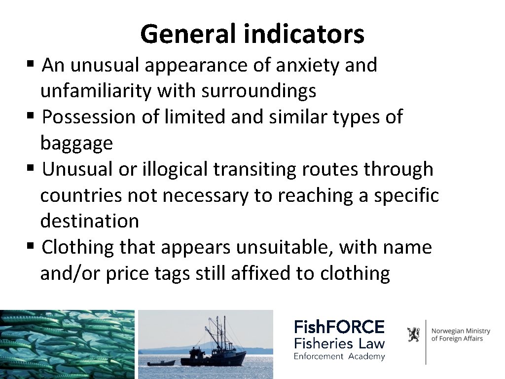 General indicators § An unusual appearance of anxiety and unfamiliarity with surroundings § Possession