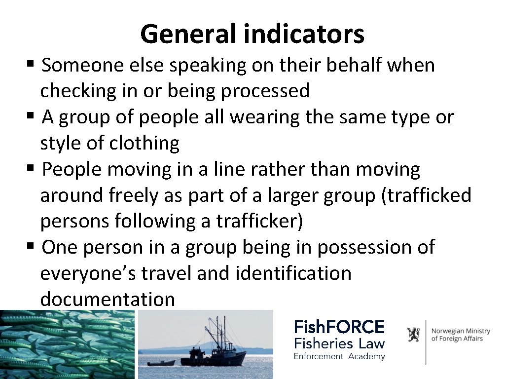 General indicators § Someone else speaking on their behalf when checking in or being