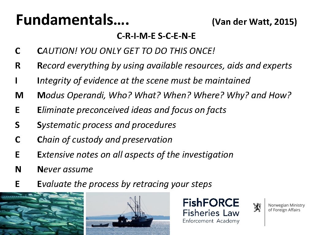Fundamentals…. (Van der Watt, 2015) C-R-I-M-E S-C-E-N-E C CAUTION! YOU ONLY GET TO DO