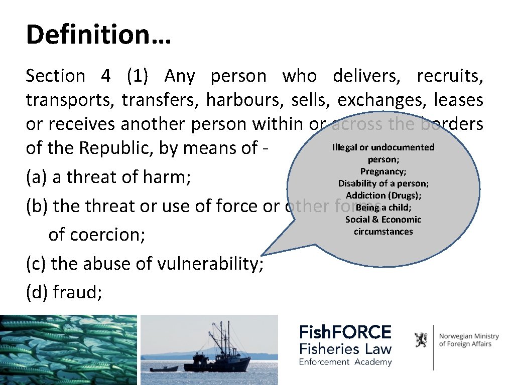 Definition… Section 4 (1) Any person who delivers, recruits, transports, transfers, harbours, sells, exchanges,