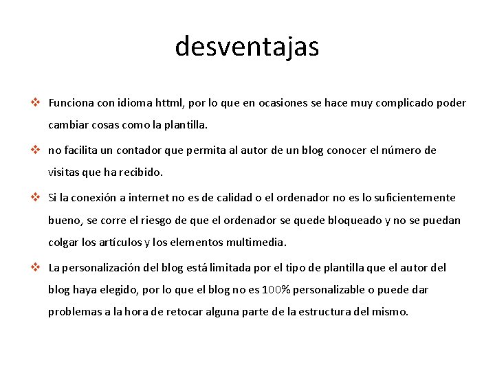 desventajas v Funciona con idioma httml, por lo que en ocasiones se hace muy