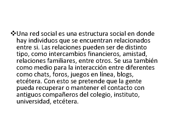 v. Una red social es una estructura social en donde hay individuos que se