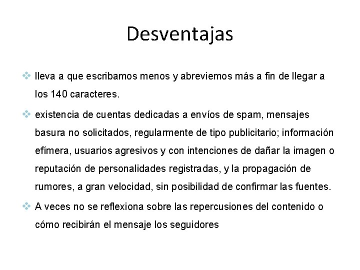 Desventajas v lleva a que escribamos menos y abreviemos más a fin de llegar