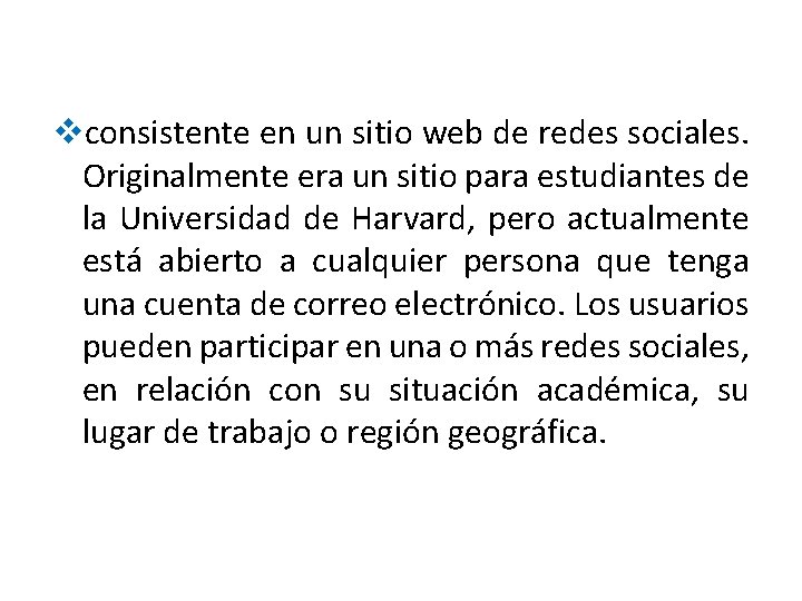 vconsistente en un sitio web de redes sociales. Originalmente era un sitio para estudiantes