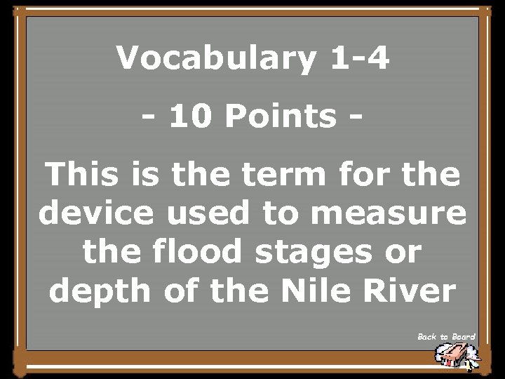 Vocabulary 1 -4 - 10 Points This is the term for the device used