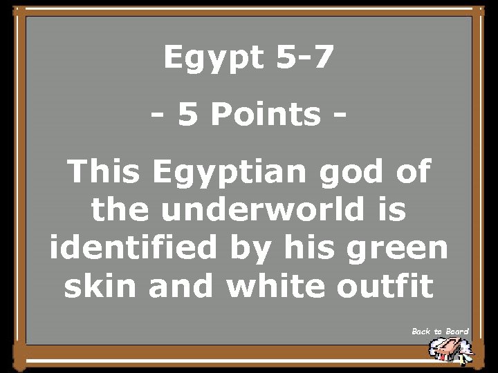 Egypt 5 -7 - 5 Points This Egyptian god of the underworld is identified