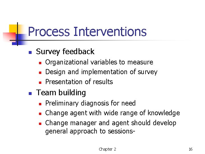 Process Interventions n Survey feedback n n Organizational variables to measure Design and implementation
