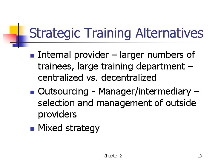 Strategic Training Alternatives n n n Internal provider – larger numbers of trainees, large