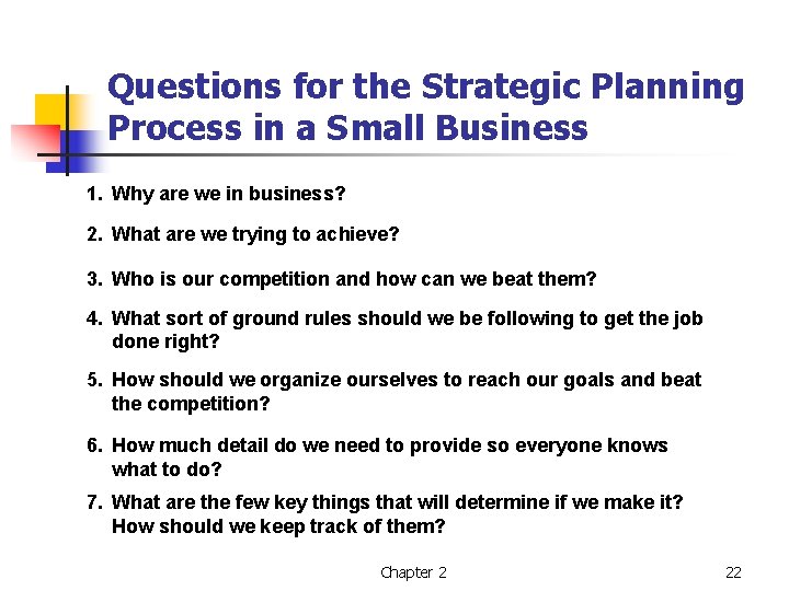 Questions for the Strategic Planning Process in a Small Business 1. Why are we