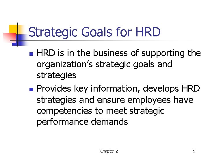 Strategic Goals for HRD n n HRD is in the business of supporting the
