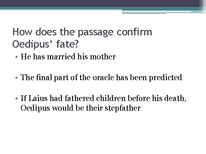 How does the passage confirm Oedipus’ fate? • He has married his mother •