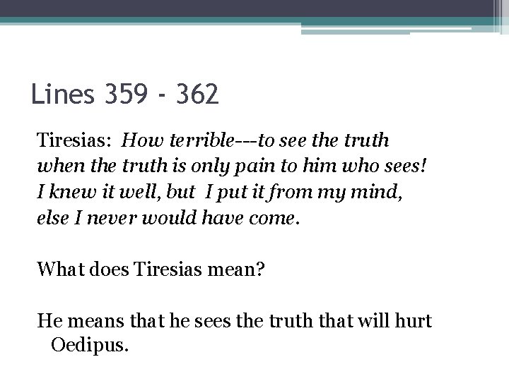 Lines 359 - 362 Tiresias: How terrible---to see the truth when the truth is