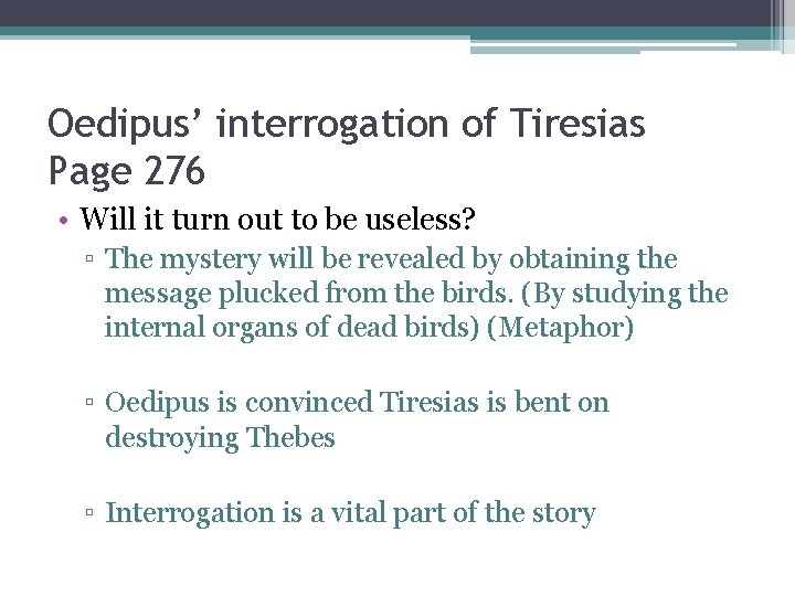 Oedipus’ interrogation of Tiresias Page 276 • Will it turn out to be useless?