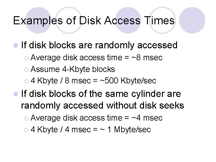 Examples of Disk Access Times l If disk blocks are randomly accessed ¡ Average