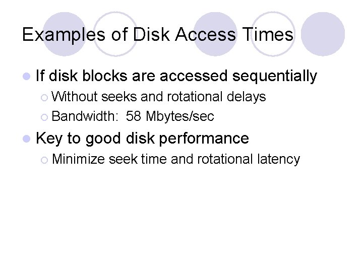 Examples of Disk Access Times l If disk blocks are accessed sequentially ¡ Without