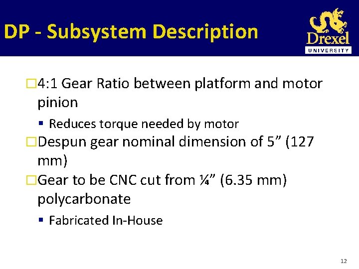 DP - Subsystem Description � 4: 1 Gear Ratio between platform and motor pinion