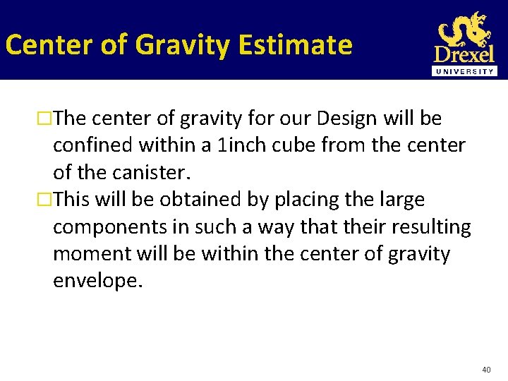 Center of Gravity Estimate �The center of gravity for our Design will be confined