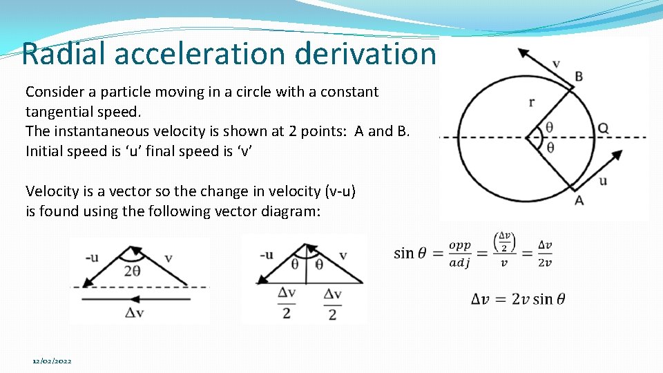 Radial acceleration derivation Consider a particle moving in a circle with a constant tangential