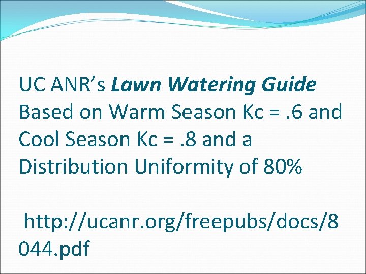 UC ANR’s Lawn Watering Guide Based on Warm Season Kc =. 6 and Cool