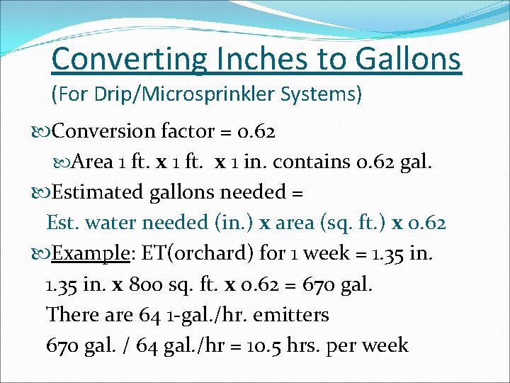 Converting Inches to Gallons (For Drip/Microsprinkler Systems) Conversion factor = 0. 62 Area 1