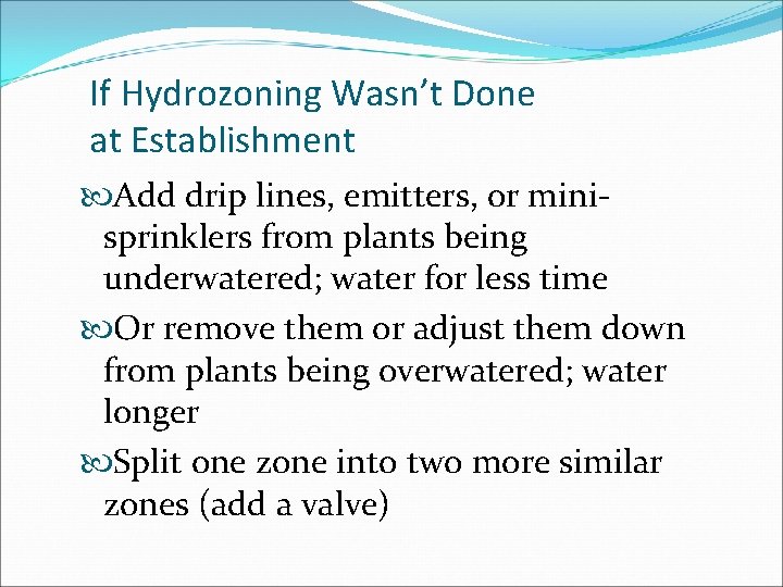 If Hydrozoning Wasn’t Done at Establishment Add drip lines, emitters, or minisprinklers from plants