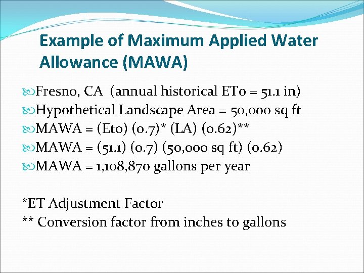 Example of Maximum Applied Water Allowance (MAWA) Fresno, CA (annual historical ETo = 51.