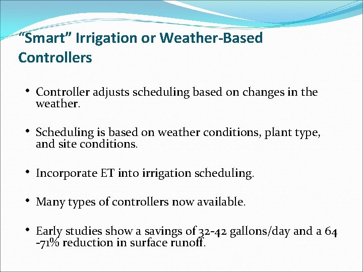 “Smart” Irrigation or Weather-Based Controllers • Controller adjusts scheduling based on changes in the