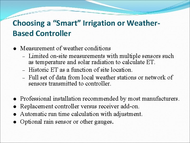 Choosing a “Smart” Irrigation or Weather. Based Controller l Measurement of weather conditions –