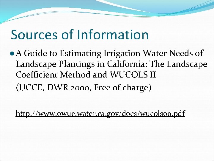 Sources of Information ● A Guide to Estimating Irrigation Water Needs of Landscape Plantings