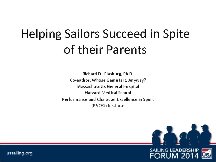 Helping Sailors Succeed in Spite of their Parents Richard D. Ginsburg, Ph. D. Co-author,